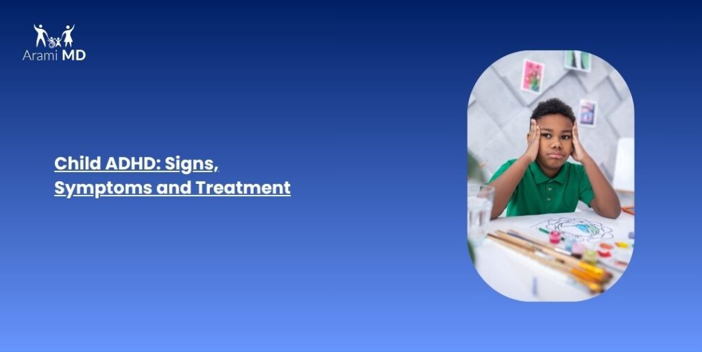 Child ADHD: Signs, Symptoms and Treatment